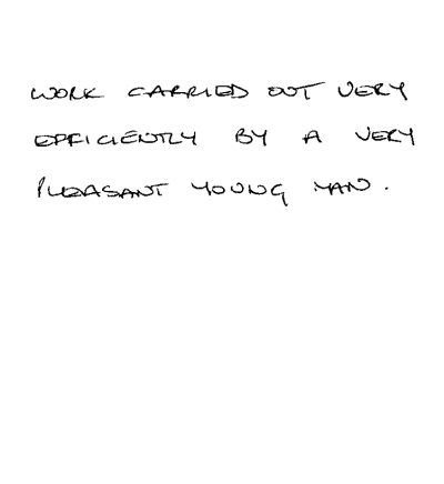 Handwritten testimonial. Text reads: "Work carried out very efficiently by a very pleasant young man. "