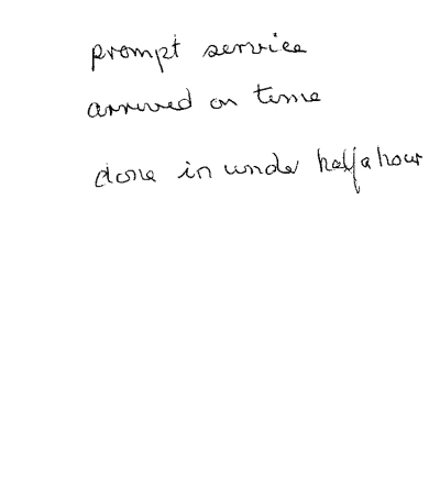 Handwritten testimonial. Text reads: "Prompt service Arrived on time Done in under half a hour"